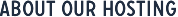 About Our Hosting